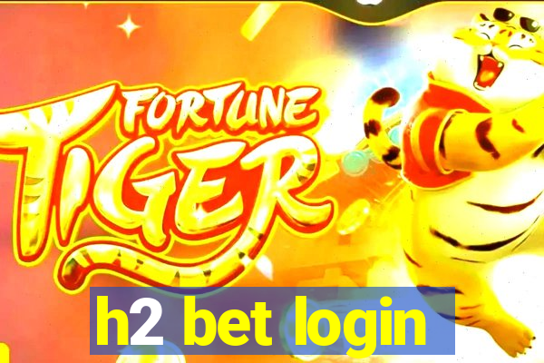 h2 bet login